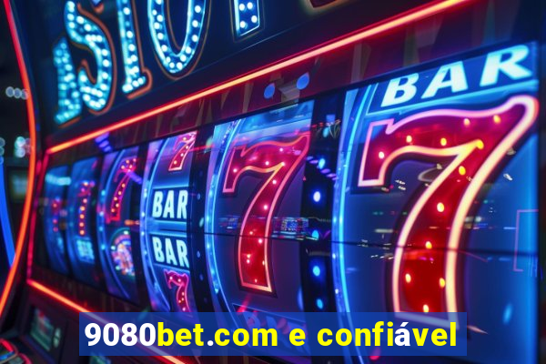 9080bet.com e confiável